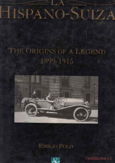 La Hispano-Suiza: The Origins of a Legend 1899-1915