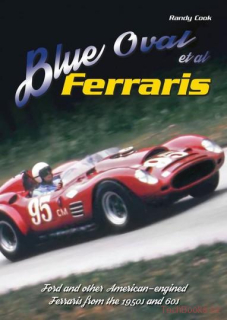 Blue Oval Et Al Ferraris - Ford And Other American-engined Ferraris From 50s & 6