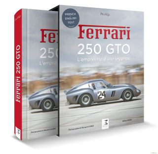 Ferrari 250 GTO - L'empreinte d'une légende 1962-1964