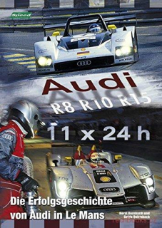 Audi R8, R10, R15 - Die Erfolgsgeschichte in Le Mans, 11 x 24h