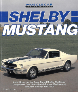 Shelby Mustang: Color History of the Great Carroll Shelby Mustangs, Competition 