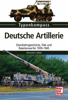 Deutsche Artillerie: Eisenbahngeschütze, Flak und Raketenwerfer 1939-1945