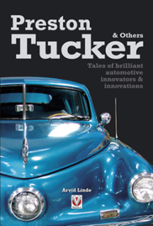 Preston Tucker & Others – Tales of brilliant automotive innovators & innovations