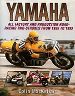 Yamaha: All Factory and Production Road Racing Two-Strokes from 1955 to 1993