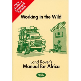 Working in the Wild Land Rovers Manual for Africa
