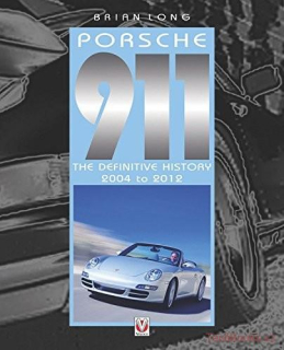 Porsche 911 - The Definitive History 2004-2012